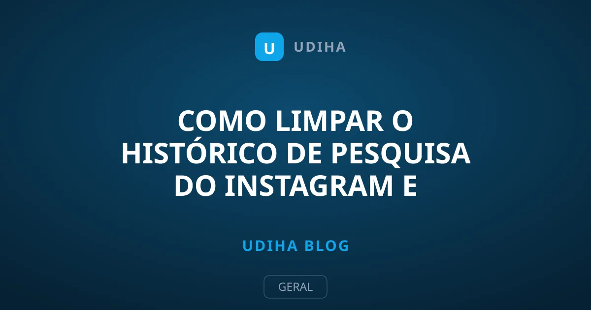 Como Limpar o Histórico de Pesquisa do Instagram e Sugestões